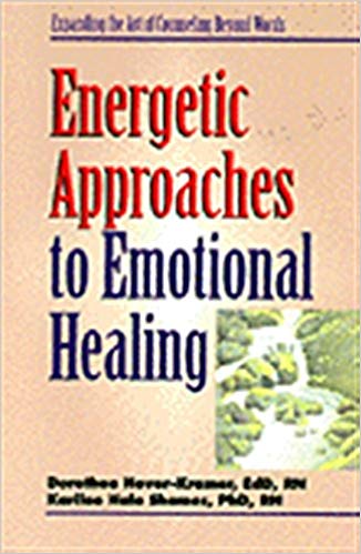 Energetic Approaches to Emotional Healing (Nurse As Healer Series)
