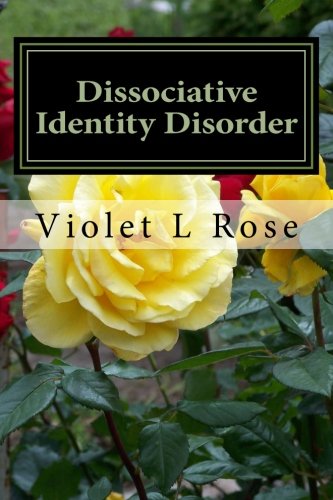 Dissociative Identity Disorder: Walking Out Of The Darkness, Stepping Into The Light