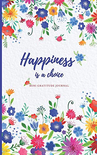 Happiness Is a Choice: Mindfulness Journal For Beginners | Mini Size Self Development Workbook | Happy White (Inspirational Notebooks)