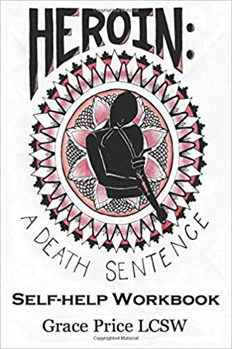Heroin: A Death Sentence Self Help Workbook