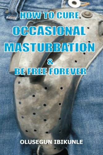 How To Cure Occasional Masturbation And Be Free Forever