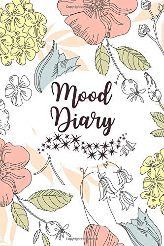 Mood Diary: Track All Emotions, Depressions and Anxiety Daily, Record Keeper for General Wellbeing, All Year Feelings & Mental Health Tracker Log ... 6”x9” 120 pages. (Mental Health Log Book)