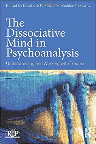The Dissociative Mind in Psychoanalysis: Understanding and Working With Trauma (Relational Perspectives Book Series)