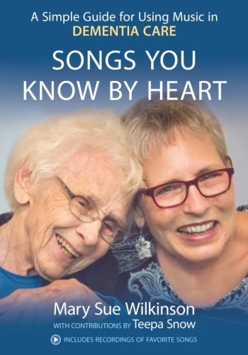 Songs You Know By Heart: A Simple Guide for Using Music in Dementia Care