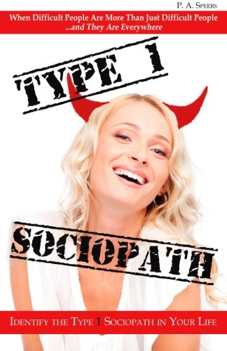 Type 1 Sociopath: When Difficult People Are More Than Just Difficult People