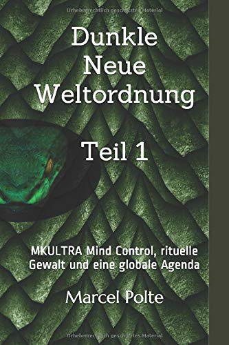 Dunkle Neue Weltordnung Teil 1: MKULTRA Mind Control, rituelle Gewalt und eine globale Agenda (German Edition)