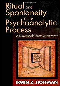 Ritual and Spontaneity in the Psychoanalytic Process (Dialectical-Constructivist View)