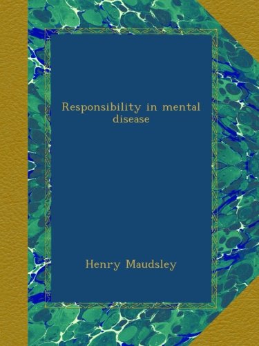 Responsibility in mental disease