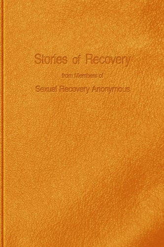 Stories of Recovery From Members of Sexual Recovery Anonymous