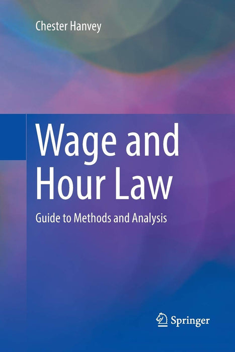 Wage and Hour Law: Guide to Methods and Analysis