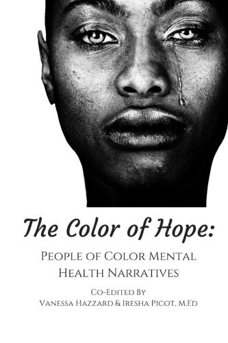 The Color of Hope: People of Color Mental Health Narratives
