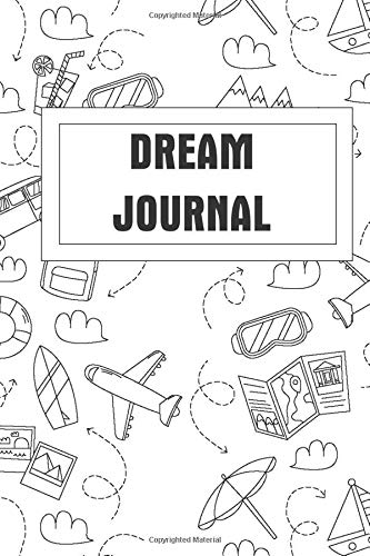 Dream Journal: Notebook for your dream| A beginner’s dream diary for Lucid dreaming and dream interpretation (120 pages, 6 x9 ‘’)