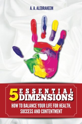 5 ESSENTIAL DIMENSIONS: How to balance your life for health, success and content