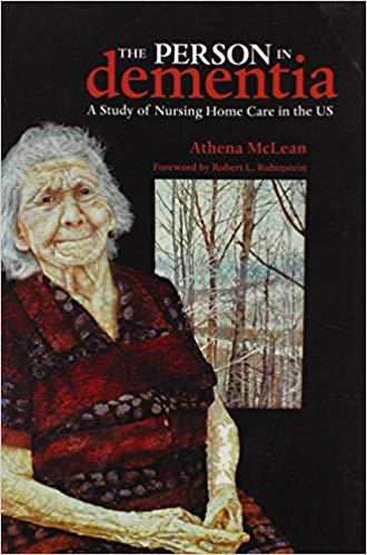 The Person in Dementia: A Study of Nursing Home Care in the US (Teaching Culture: UTP Ethnographies for the Classroom)