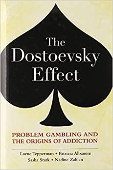 The Dostoevsky Effect: Problem Gambling and the Origins of Addiction