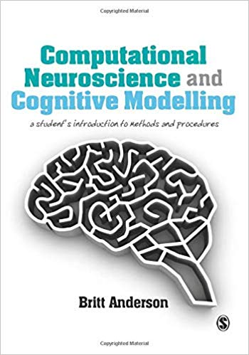Computational Neuroscience and Cognitive Modelling: A Student's Introduction to Methods and Procedures