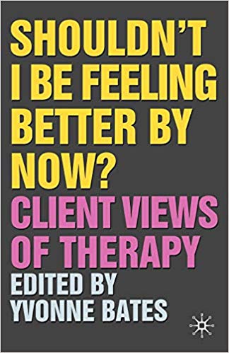 Shouldn't I Be Feeling Better By Now?: Client Views Of Therapy
