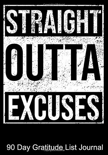 Straight Outta Excuses 90 Day Gratitude List Journal: NA AA 12 Steps of Recovery Workbook - 3 Month 90 In 90 Notebook Anonymous Program Gift - Daily Meditations for Recovering Addicts