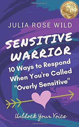 SENSITIVE WARRIOR: 10 Ways To Respond When You're Called "Overly Sensitive"