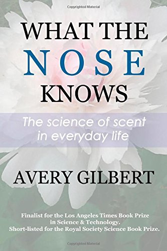 What the Nose Knows: The Science of Scent in Everyday Life