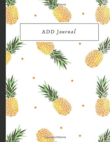 ADD Journal: Track Attention Deficit Disorder Symptoms & Triggers, Lifestyle Changes e.g. Sleep Schedules and Mindful Eating, Problem Area Worksheets, ... and ADD Quotes + Self Esteem Exercises!