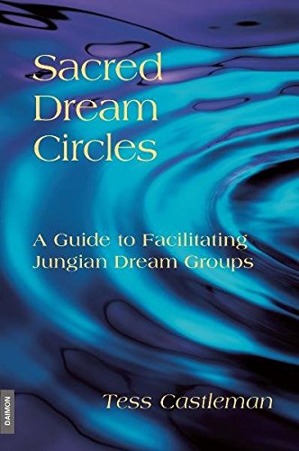 Sacred Dream Circles: A Guide to Facilitating Jungian Dream Groups: A Guide to Facilitating Jungian Dream Groups