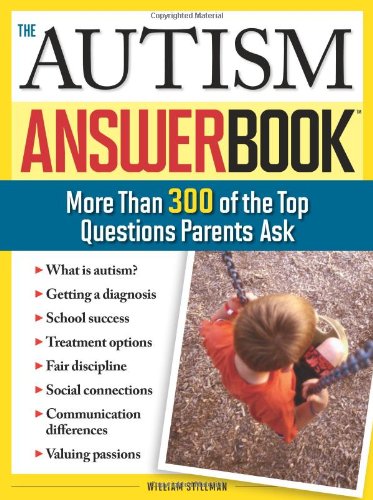 The Autism Answer Book: More Than 300 of the Top Questions Parents Ask (Special Needs Parenting Answer Book)