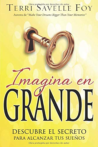 Imagina en Grande: DESCUBRE EL SECRETO  PARA ALCANZAR TUS SUEN OS (Spanish Edition)