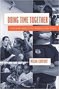 Doing Time Together: Love and Family in the Shadow of the Prison