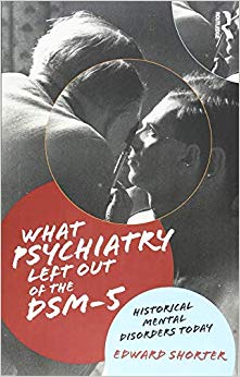 What Psychiatry Left Out of the Dsm-5: Historical Mental Disorders Today