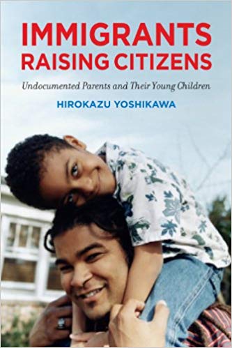 Immigrants Raising Citizens: Undocumented Parents and Their Children