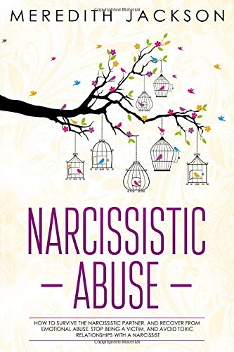 Narcissistic Abuse: How to survive the narcissistic partner, and recover from emotional abuse. Stop being a victim, and avoid toxic relationships with a narcissist