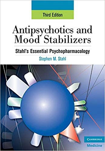 Antipsychotics and Mood Stabilizers: Stahl's Essential Psychopharmacology, 3rd edition (Essential Psychopharmacology Series)