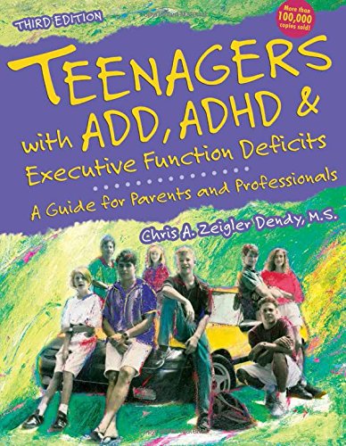 Teenagers with ADD, ADHD & Executive Function Deficits: A Guide for Parents and Professionals