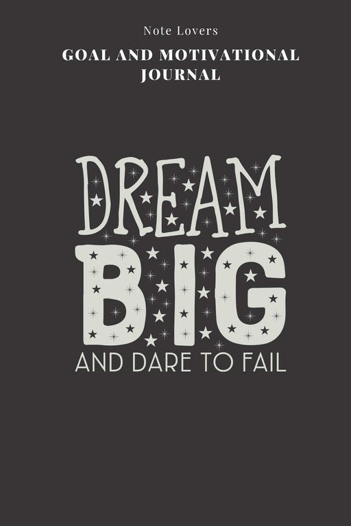 Dream Big And Dare To Fail - Goal and Motivational Journal: 2020 Monthly Goal Planner And Vision Board Journal For Men & Women
