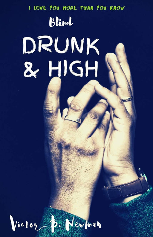 Blind Drunk & High: I Love You More Than You Know