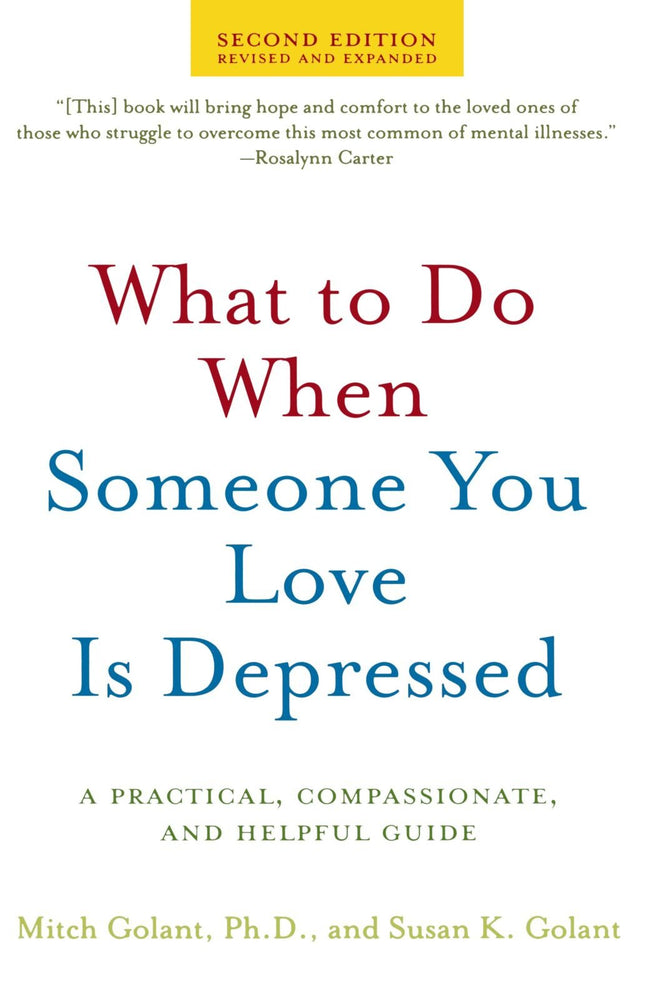 What to Do When Someone You Love Is Depressed, Second Edition