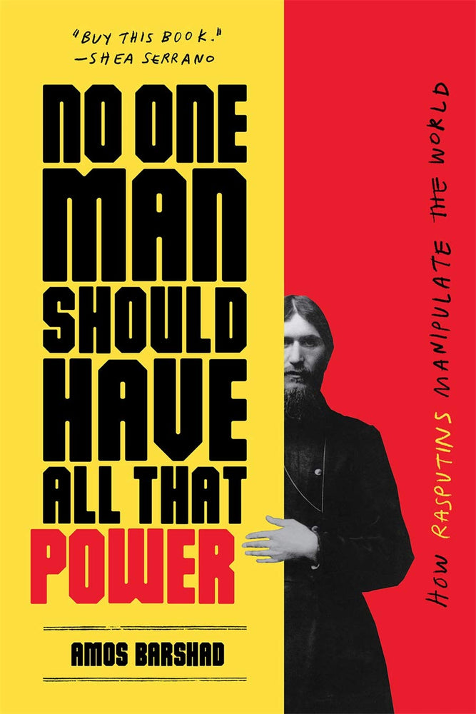 No One Man Should Have All That Power: How Rasputins Manipulate the World