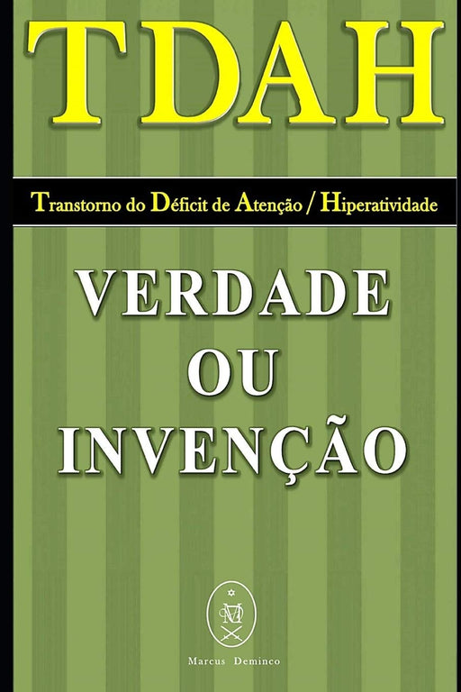 TDAH — Transtorno do Déficit de Atenção / Hiperatividade. Verdade ou Invenção? (Portuguese Edition)