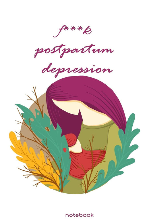 fuck postpartum depression: prsonal journal for  Writing about the postpartum depression  experience