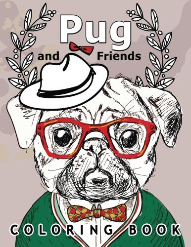 Pug and Friends Coloring book: A Dog Coloring book for Adults