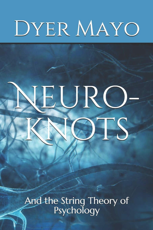 Neuro-Knots: And the String Theory of Psychology