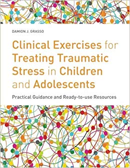 Clinical Exercises for Treating Traumatic Stress in Children and Adolescents: Practical Guidance and Ready-to-use Resources