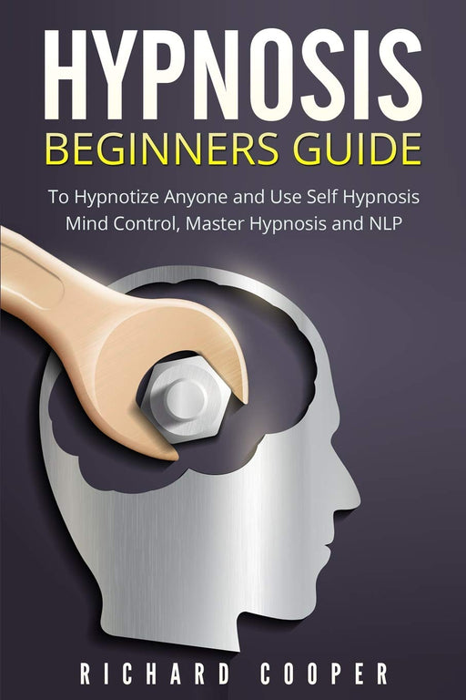 Hypnosis Beginners Guide:: Learn How To Use Hypnosis To Relieve Stress, Anxiety, Depression And Become Happier