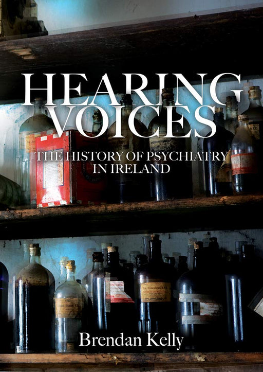 Hearing Voices: The History of Psychiatry in Ireland