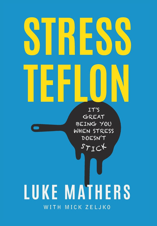 Stress Teflon: It's Great Being You When Stress Doesn't Stick