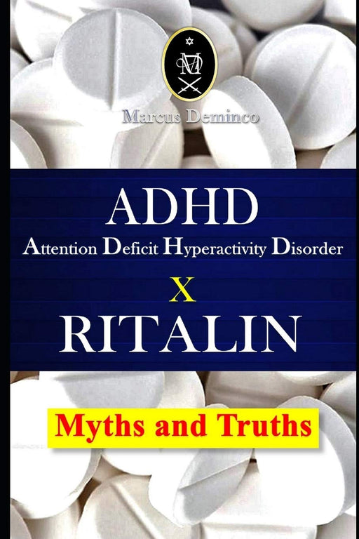 ADHD – Attention Deficit Hyperactivity Disorder X RITALIN – Myths and Truths