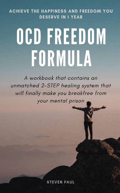 OCD Freedom Formula: A workbook that contains an unmatched 2-STEP healing system that will finally make you break free from  your mental prison
