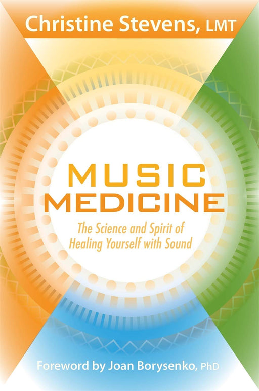 Music Medicine: The Science and Spirit of Healing Yourself with Sound