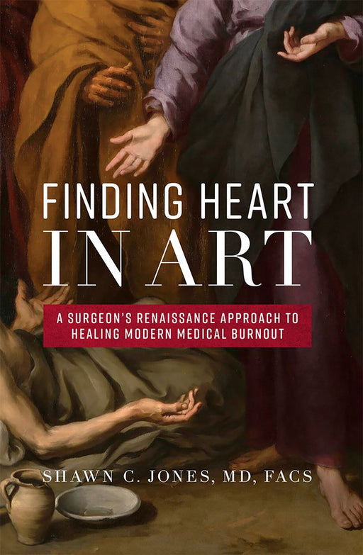 Finding Heart In Art: A Surgeon's Renaissance Approach To Healing Modern Medical Burnout